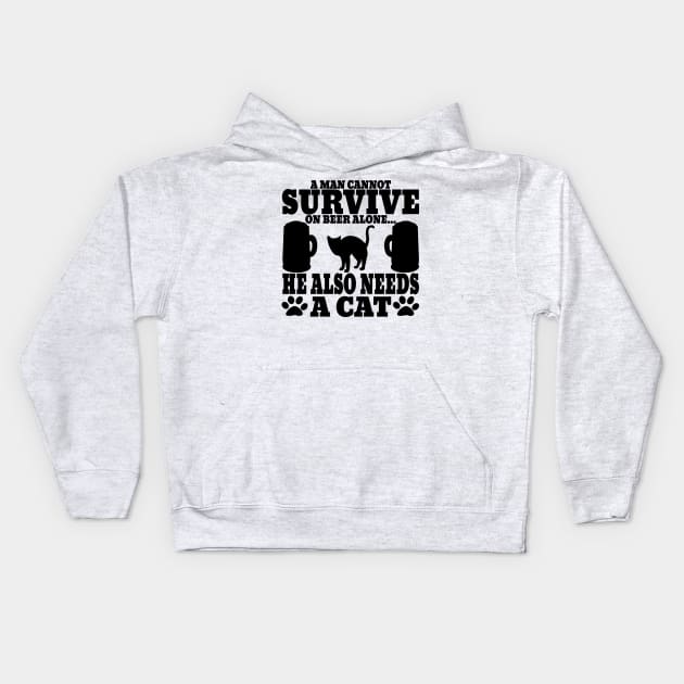 " A Man Cannot Survive On Beer Alone, He Also Needs A Cat" Kids Hoodie by TheFriskyCat